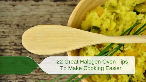 22 Great Halogen Oven Tips To Make Cooking Easier 