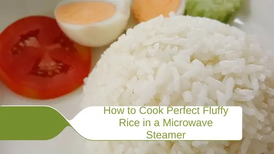 How to Cook Perfect Fluffy Rice in a Microwave Steamer