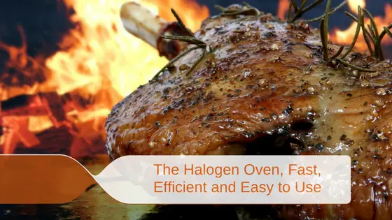 The Halogen Oven, Fast, Efficient and Easy to Use