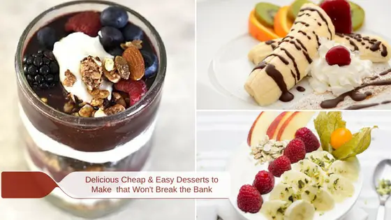 Delicious Cheap Easy Desserts to Make, No Bake & Easy Bake