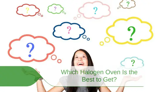 Which Halogen Oven Is the Best to Get?