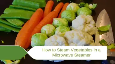 How to Steam Vegetables in a Microwave Steamer